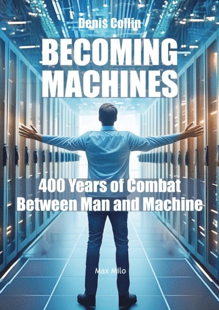Denis Collin - Becoming machines, E-bok