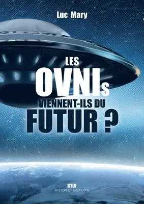 Les OVNIs viennent-ils du futur ?