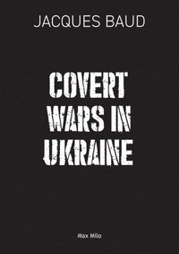 Covert Wars in Ukraine