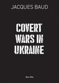 Covert Wars in Ukraine