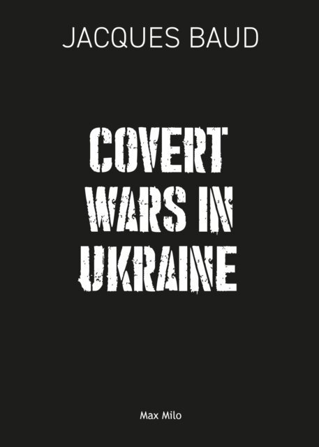 Jacques Baud - Covert Wars in Ukraine, E-bok