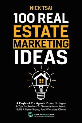 Nick Tsai - 100 Real Estate Marketing Ideas, Häftad. Tillgänglighet: Lägg i varukorg