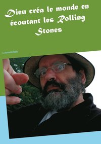 Dieu cr�a le monde en �coutant les Rolling Stones