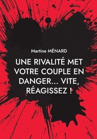 rivalit met votre couple en danger... vite, ragissez !