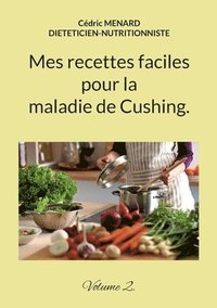 Mes recettes faciles pour la maladie de Cushing.