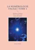 numrologie facile ! Tome 1