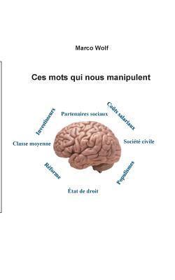 Marco Wolf - Ces mots qui nous manipulent, Häftad. Tillgänglighet: Lägg i varukorg