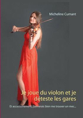 Micheline Cumant - Je joue du violon et je déteste les gares, Häftad