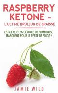Raspberry Ketone - l'Ultime Brleur de Graisse