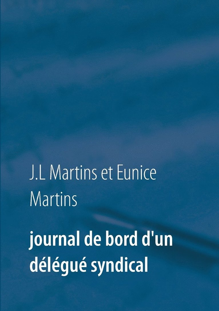 Eunice Martins, J L Martins - Journal de bord d'un délégué syndical, Häftad. Tillgänglighet: Lägg i varukorg