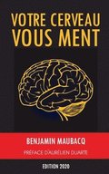 Votre cerveau vous ment
