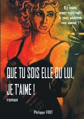 Philippe Frot - Que tu sois elle ou lui, je t'aime., Häftad. Tillgänglighet: Lägg i varukorg
