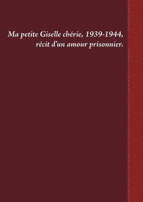 Gilles Venturini - Ma petite Giselle chérie 1939-1944, Häftad
