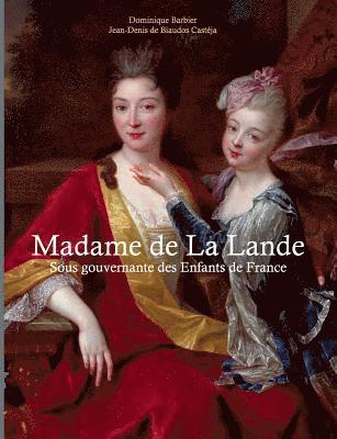 Dominique Barbier, Jean-Denis de Biaudos Castéja - Madame de la Lande sous-gouvernante des enfants de France, Häftad. Tillgänglighet: Lägg i varukorg