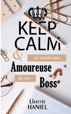 Lhattie Haniel - Keep calm & ne tombe pas amoureuse de ton boss, Häftad. Tillgänglighet: Lägg i varukorg