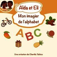 Aïda et Eli - Mon imagier de l'alphabet