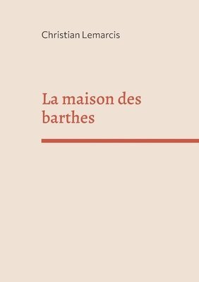 Christian Lemarcis - maison des barthes, Häftad
