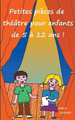 Valérie Gasnier - Petites pièces de théâtre pour enfants de 5 à 12 ans !, Häftad. Tillgänglighet: Lägg i varukorg