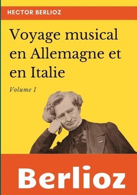 Hector Berlioz - Voyage musical en Allemagne et en Italie, Häftad