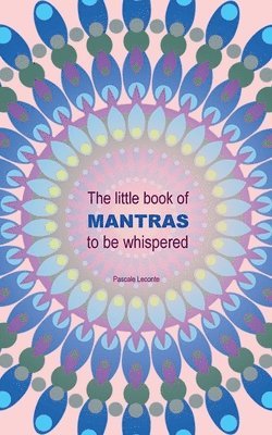 Pascale LeConte - little book of Mantras to be whispered, Häftad. Tillgänglighet: Lägg i varukorg