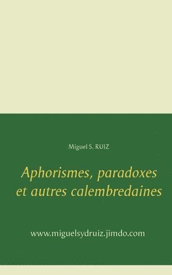 Miguel S Ruiz - Aphorismes, paradoxes et autres calembredaines, Häftad. Tillgänglighet: Lägg i varukorg