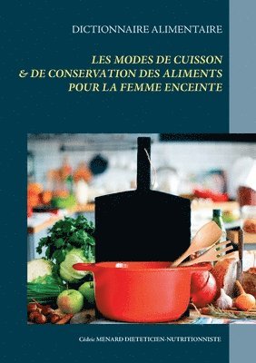 Cédric Menard - Dictionnaire des modes de cuisson et de conservation des aliments pour la femme enceinte, Häftad