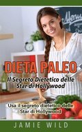 Dieta Paleo - Il Segreto Dietetico delle Star di Hollywood