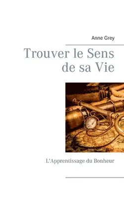 Anne Grey - Trouver le Sens de sa Vie, Häftad. Tillgänglighet: Lägg i varukorg