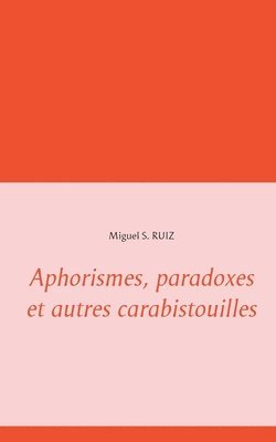 Miguel S Ruiz - Aphorismes, paradoxes et autres carabistouilles, Häftad. Tillgänglighet: Lägg i varukorg