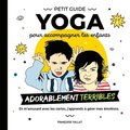 petit guide yoga et ses cartes pour accompagner les enfants adorablement "terribles"