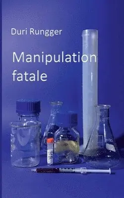 Duri Rungger - Manipulation fatale, Häftad. Tillgänglighet: Lägg i varukorg