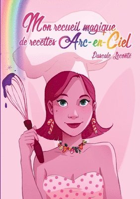 Pascale LeConte - Mon recueil magique de recettes Arc-en-ciel, Häftad. Tillgänglighet: Lägg i varukorg