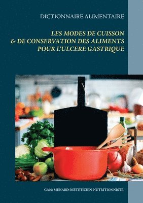 Cédric Menard - Dictionnaire des modes de cuisson et de conservation des aliments pour l'ulcère gastrique, Häftad