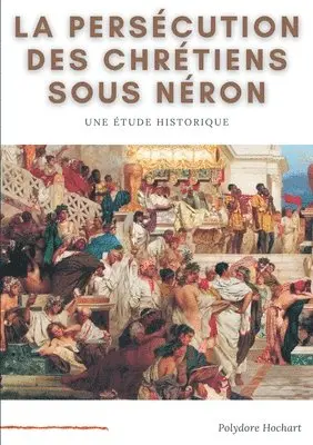 Polydore Hochart - persécution des chrétiens sous Néron, Häftad. Tillgänglighet: Lägg i varukorg