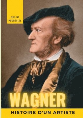 Guy de Pourtalès - Wagner, histoire d'un artiste, Häftad. Tillgänglighet: Lägg i varukorg