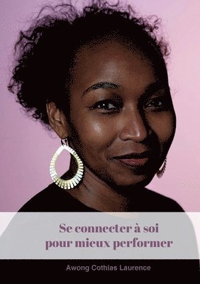 Laurence Awong Cothias - se connecter à soi pour mieux performer, Häftad