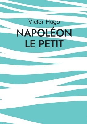 Victor Hugo - Napoléon le Petit, Häftad