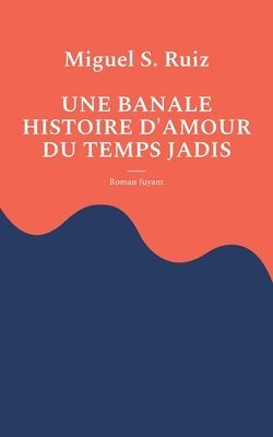 Miguel S Ruiz - banale histoire d'amour du temps jadis, Häftad. Tillgänglighet: Lägg i varukorg