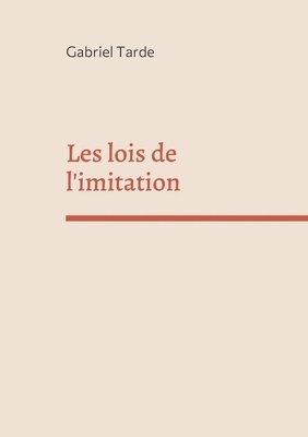 Gabriel Tarde - Les lois de l'imitation, Häftad
