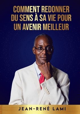 Jean-René Lami - Comment redonner du sens à sa vie pour un avenir meilleur, Häftad