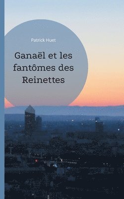 Patrick Huet - Ganaël et les fantômes des Reinettes, Häftad
