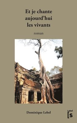 Dominique Lebel - Et je chante aujourd'hui les vivants, Häftad