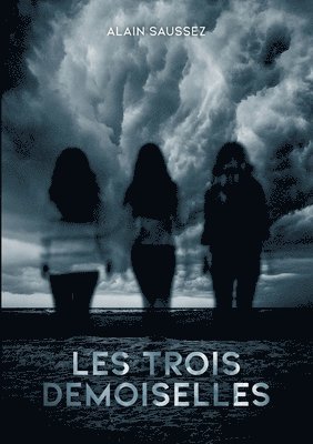 Alain Saussez - Les Trois Demoiselles, Häftad