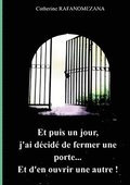 Et puis un jour, j'ai d�cid� de fermer une porte...Et d'en ouvrir une autre!