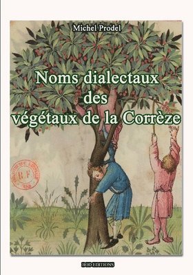 Michel Prodel - Noms Dialectaux Des Vegetaux de la Corrèze, Häftad. Tillgänglighet: Lägg i varukorg