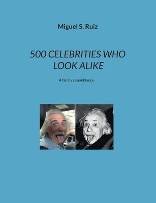 Miguel S Ruiz - 500 Celebrities Who Look Alike, Häftad. Tillgänglighet: Lägg i varukorg