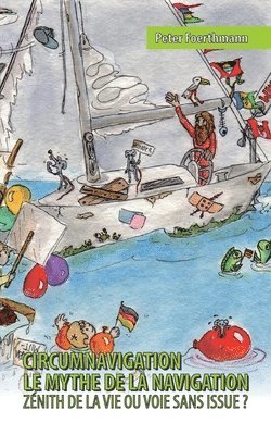 Peter Foerthmann - Circumnavigation, le mythe de la navigation, Häftad. Tillgänglighet: Lägg i varukorg