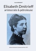 Elisabeth Dmitrieff, aristocrate et p�troleuse