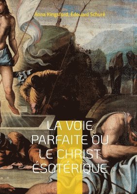 Anna Kingsford, Édouard Schuré - Voie Parfaite ou le Christ ésotérique, Häftad. Tillgänglighet: Lägg i varukorg
