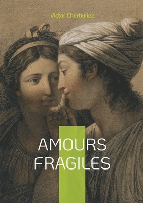 Victor Cherbuliez - Amours fragiles, Häftad